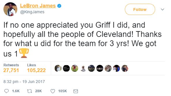"Eğer seni kimse takdir etmediyse ben ettim Griff. Umarım Cleveland halkı da etmiştir. Takıma yaptığın her şey için teşekkürler. Bir şampiyonluk kazandık."